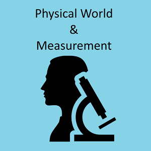 PHYSICAL WORLD AND MEASUREMENT