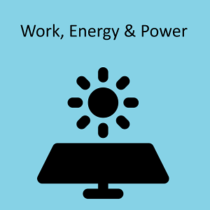 Work, Energy, and Power